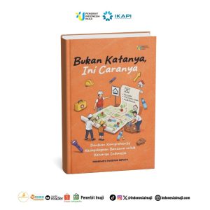 Bukan Katanya, Ini Caranya; Panduan Komprehensif Kesiapsiagaan Bencana untuk Keluarga Indonesia