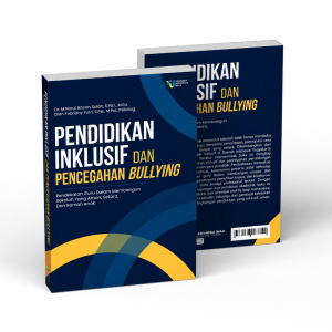 Pendidikan Inklusif Dan Pencegahan Bullying; Pendekatan Guru dalam Membangun Sekolah yang Aman, Setara, dan Ramah Anak