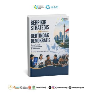 Berpikir Strategis dan Bertindak Demokratis; Transformasi Layanan Publik di Indonesia