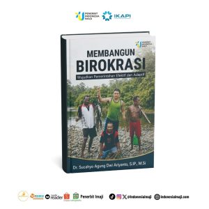 Membangun Birokrasi Wujudkan Pemerintahan Efektif dan Adaptif