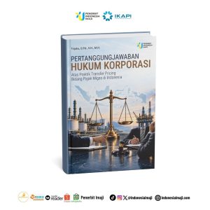 Pertanggungjawaban Hukum Korporasi Atas Praktik Transfer Pricing Bidang Pajak Migas di Indonesia