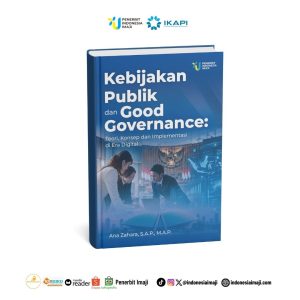 Kebijakan Publik dan Good Governance: Teori, Konsep dan Implementasi di Era Digital