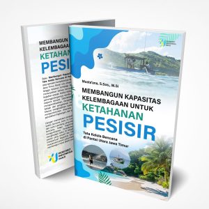 Membangun Kapasitas Kelembagaan untuk Ketahanan Pesisir; Tata Kelola Bencana Di Pantai Utara Jawa Timur