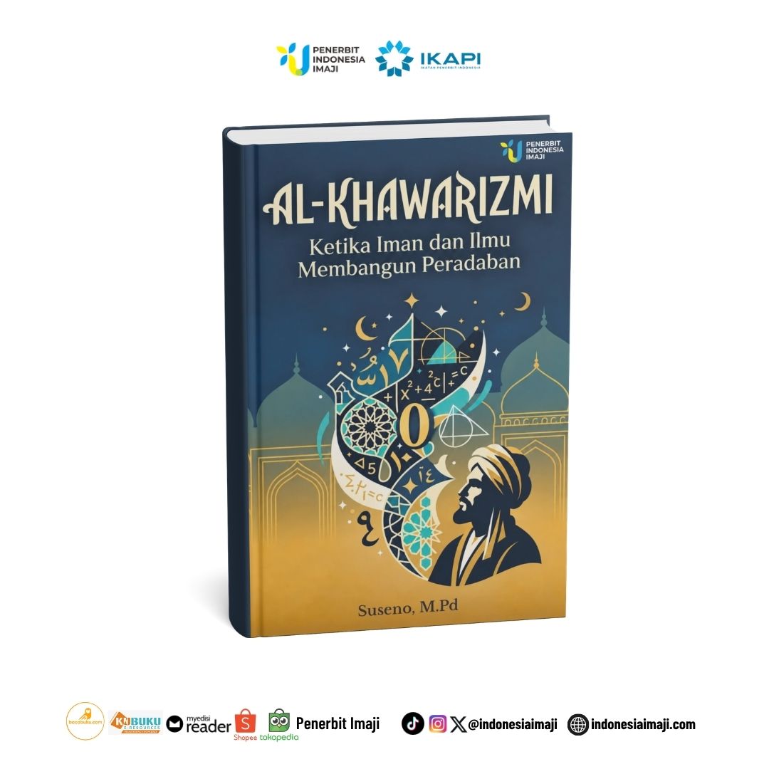AL-KHAWARIZMI : Ketika Iman dan Ilmu Membangun Peradaban